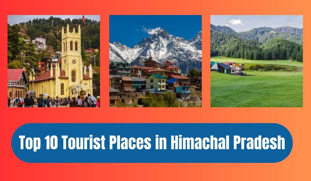 Top 10 Tourist Places in Himachal Pradesh for Nature Lovers and Adventurers